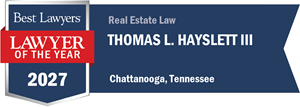 Best Lawyers Lawyer of the Year Chattanooga Real Estate Law Tom Hayslett
