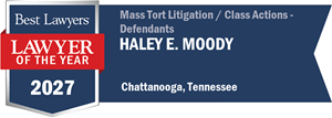 Best Lawyers Lawyer of the Year Chattanooga Mass Tort Litigation Class Action Defendants Haley Moody